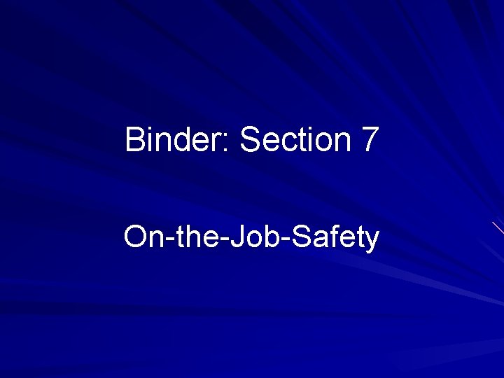 Binder: Section 7 On-the-Job-Safety 