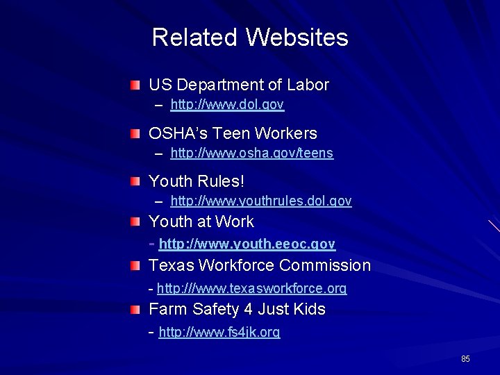 Related Websites US Department of Labor – http: //www. dol. gov OSHA’s Teen Workers