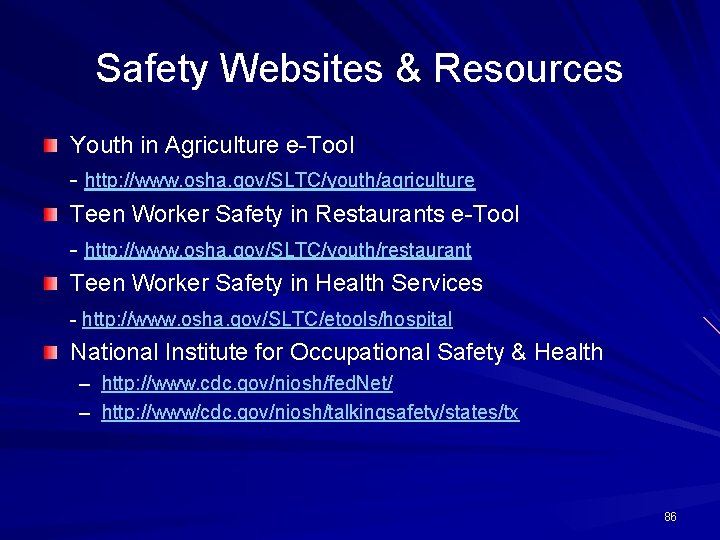 Safety Websites & Resources Youth in Agriculture e-Tool - http: //www. osha. gov/SLTC/youth/agriculture Teen