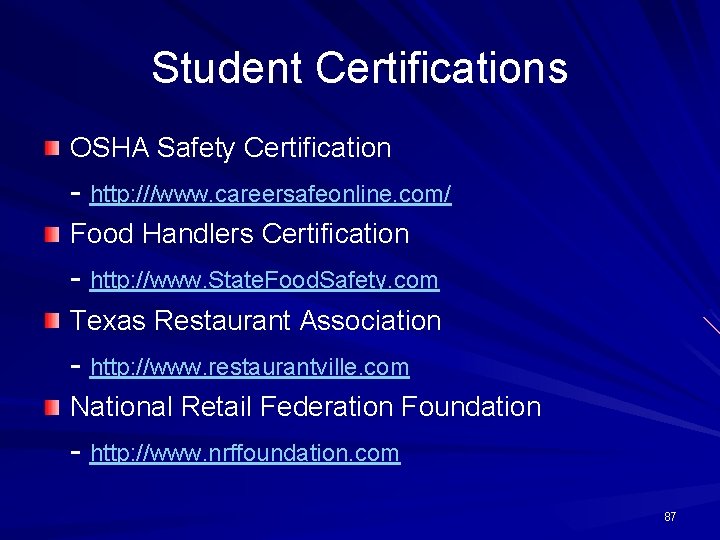 Student Certifications OSHA Safety Certification - http: ///www. careersafeonline. com/ Food Handlers Certification -