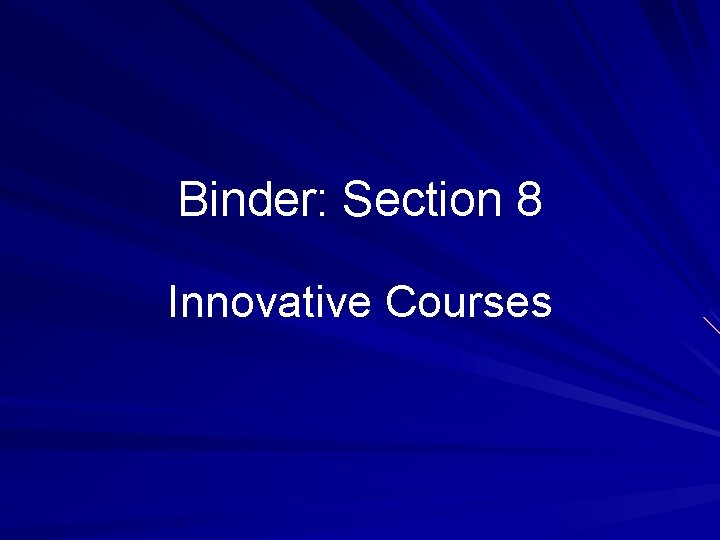 Binder: Section 8 Innovative Courses 