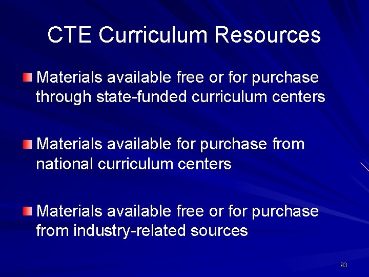 CTE Curriculum Resources Materials available free or for purchase through state-funded curriculum centers Materials