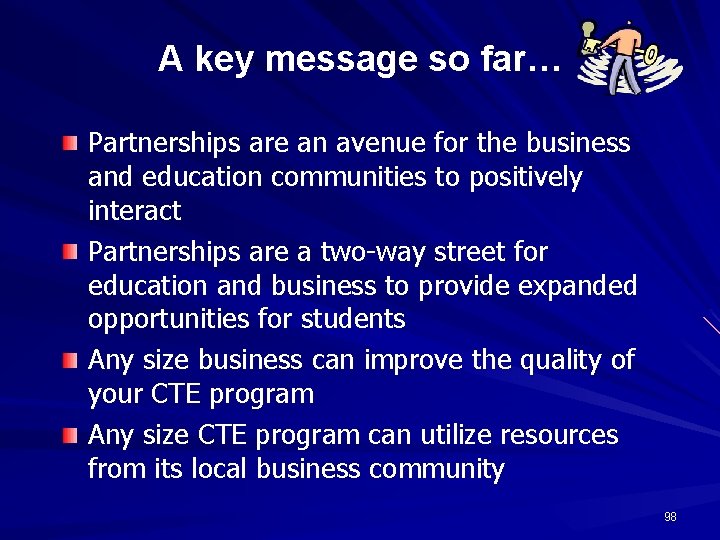 A key message so far… Partnerships are an avenue for the business and education