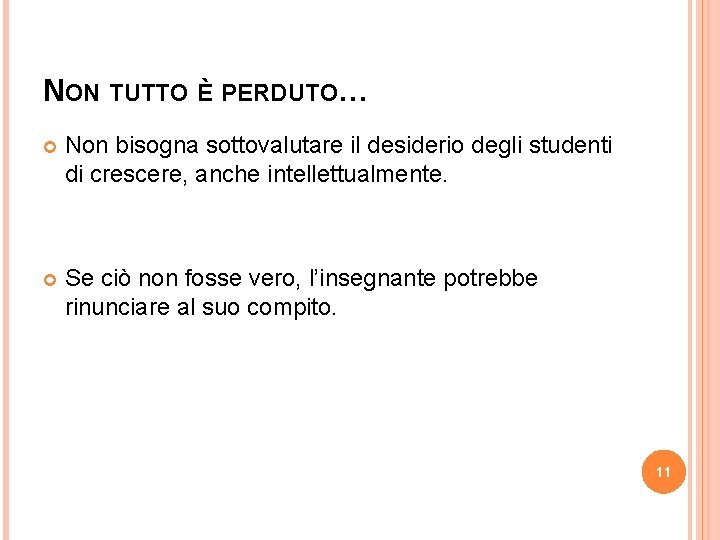 NON TUTTO È PERDUTO… Non bisogna sottovalutare il desiderio degli studenti di crescere, anche