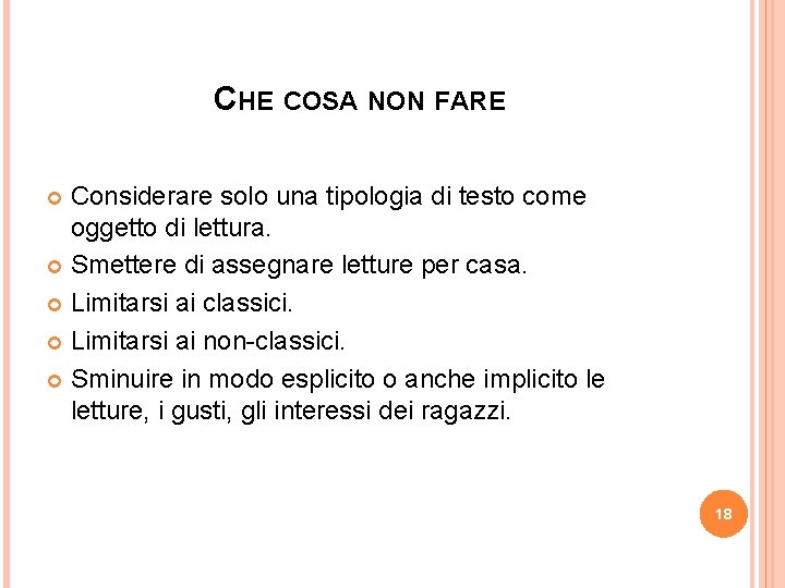 CHE COSA NON FARE Considerare solo una tipologia di testo come oggetto di lettura.