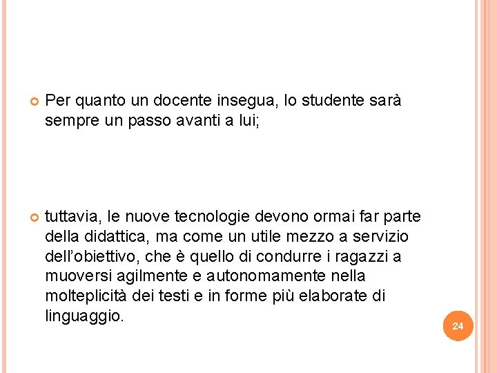  Per quanto un docente insegua, lo studente sarà sempre un passo avanti a