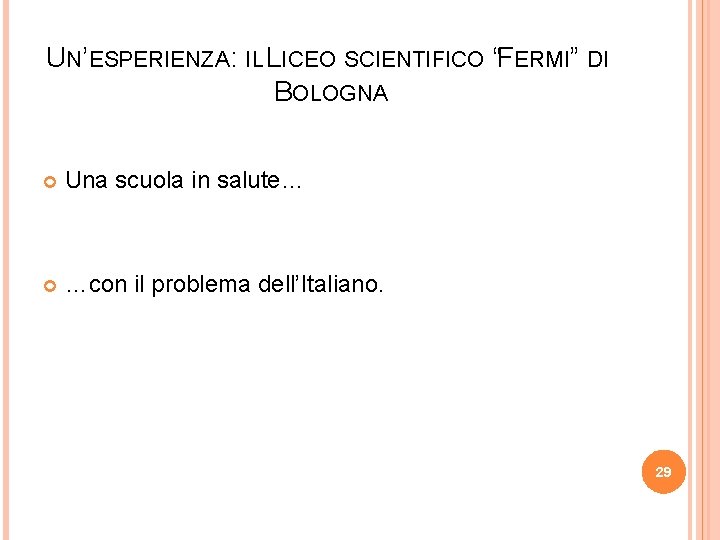 UN’ESPERIENZA: IL LICEO SCIENTIFICO “FERMI” DI BOLOGNA Una scuola in salute… …con il problema