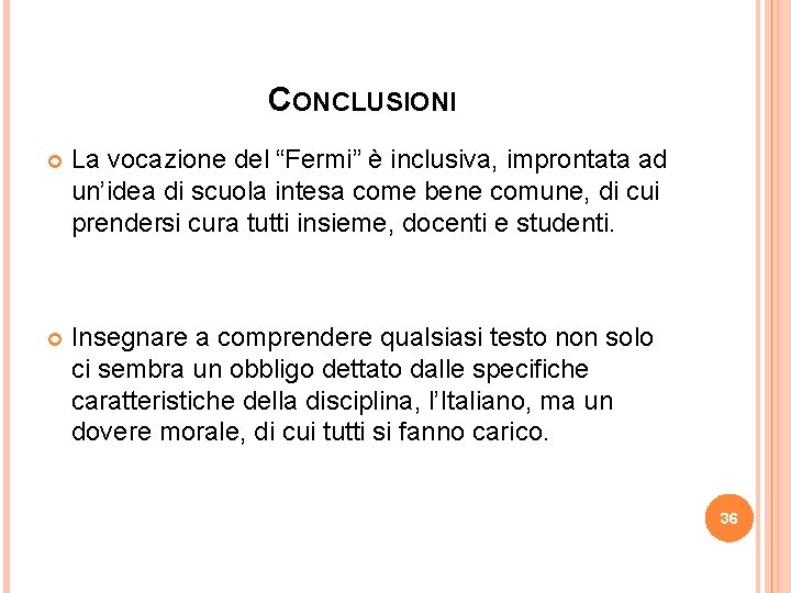 CONCLUSIONI La vocazione del “Fermi” è inclusiva, improntata ad un’idea di scuola intesa come