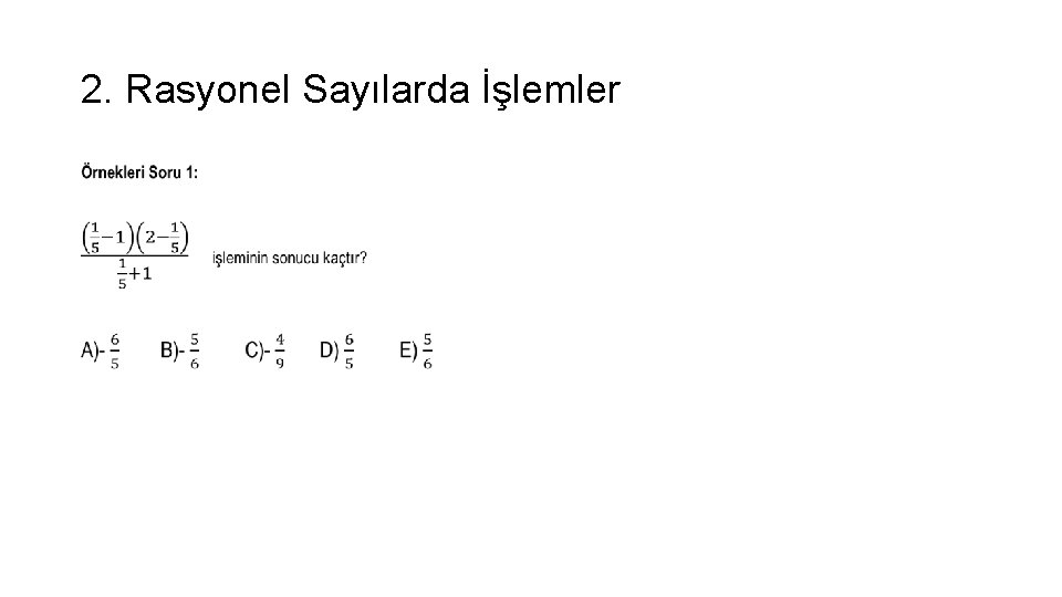 2. Rasyonel Sayılarda İşlemler • 