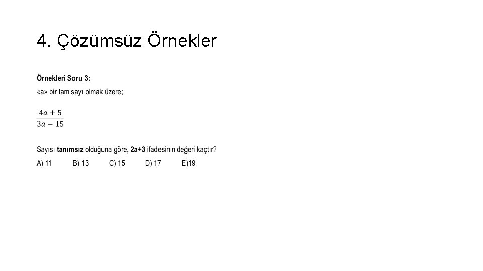 4. Çözümsüz Örnekler • 