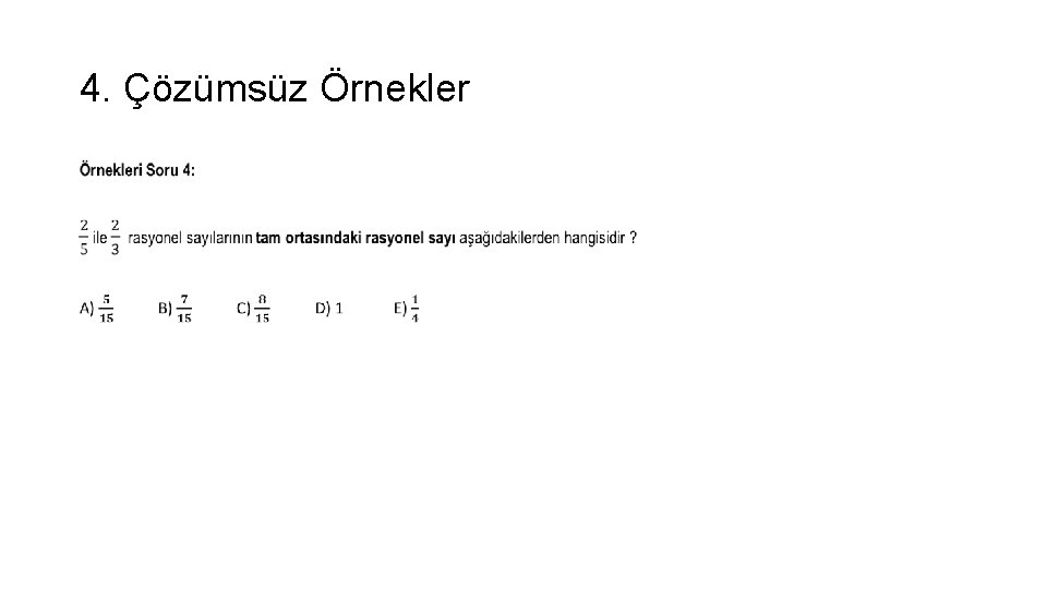 4. Çözümsüz Örnekler • 