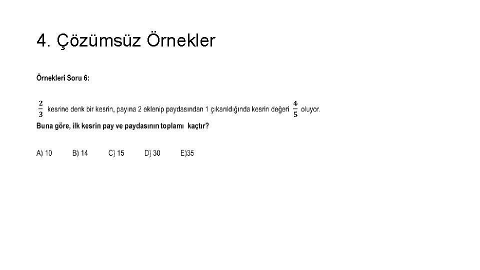 4. Çözümsüz Örnekler • 