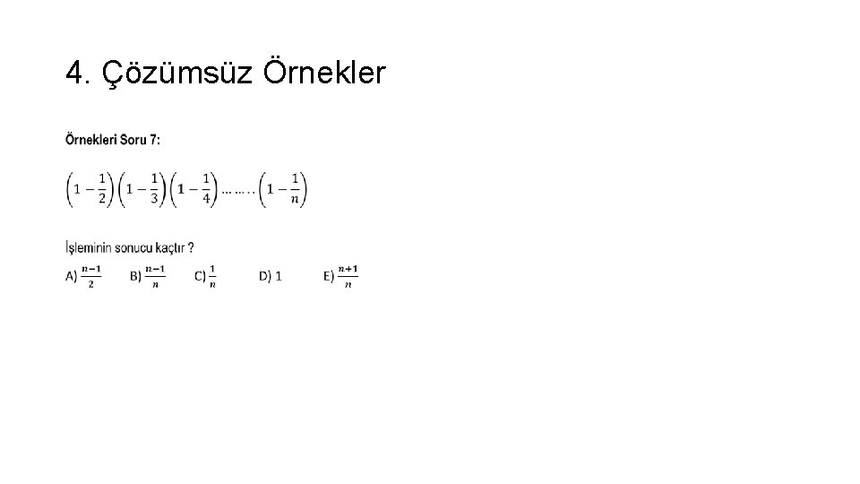 4. Çözümsüz Örnekler • 