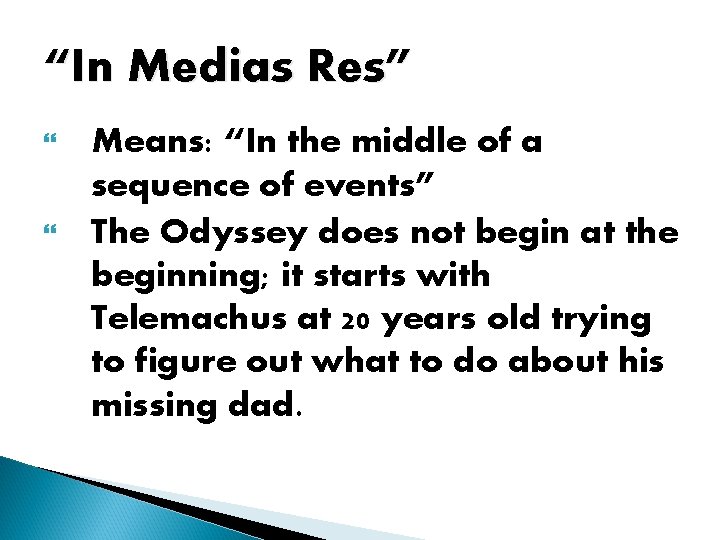 “In Medias Res” Means: “In the middle of a sequence of events” The Odyssey