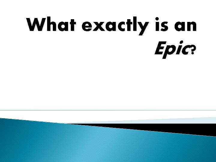 What exactly is an Epic? 