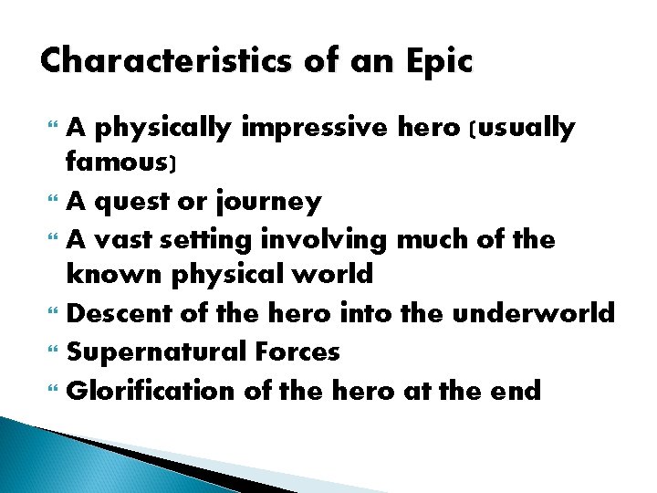 Characteristics of an Epic A physically impressive hero (usually famous) A quest or journey