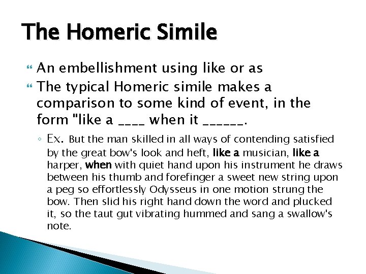 The Homeric Simile An embellishment using like or as The typical Homeric simile makes