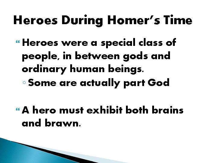 Heroes During Homer’s Time Heroes were a special class of people, in between gods