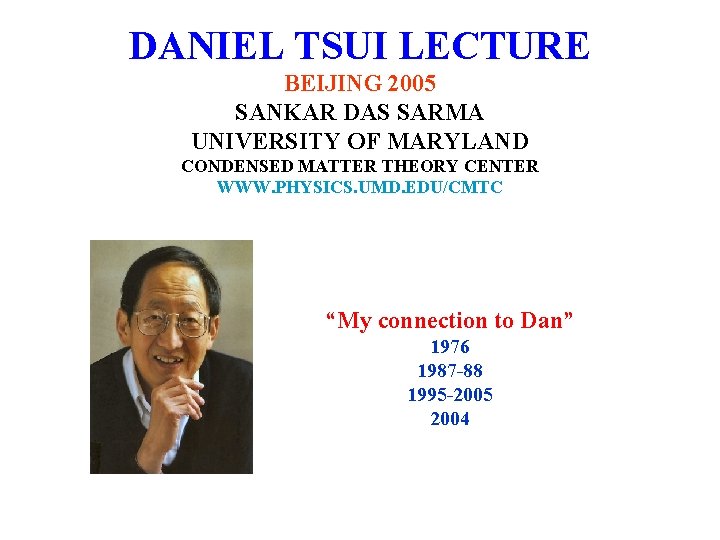 DANIEL TSUI LECTURE BEIJING 2005 SANKAR DAS SARMA UNIVERSITY OF MARYLAND CONDENSED MATTER THEORY