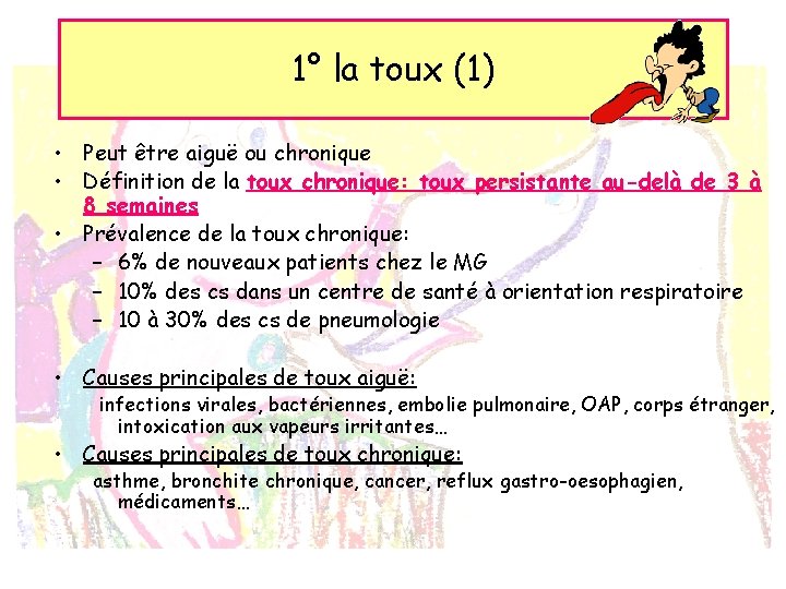 1° la toux (1) • Peut être aiguë ou chronique • Définition de la