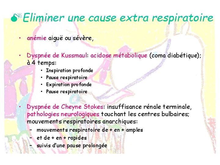  Eliminer une cause extra respiratoire • anémie aiguë ou sévère, • Dyspnée de