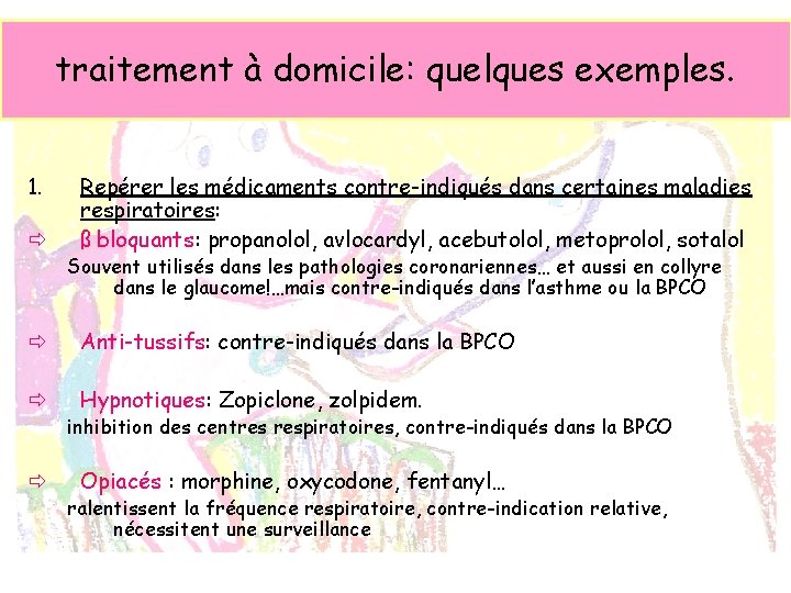 traitement à domicile: quelques exemples. 1. Repérer les médicaments contre-indiqués dans certaines maladies respiratoires: