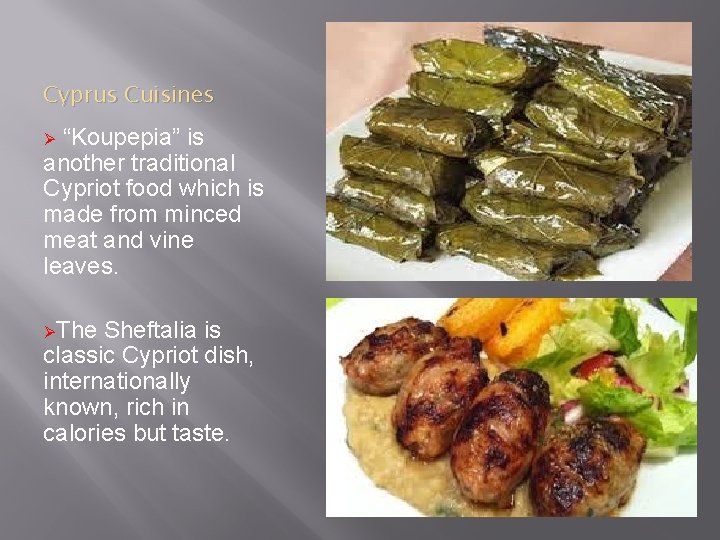 Cyprus Cuisines “Koupepia” is another traditional Cypriot food which is made from minced meat