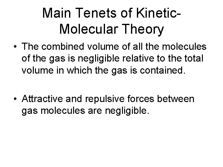 Main Tenets of Kinetic. Molecular Theory • The combined volume of all the molecules