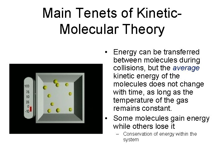 Main Tenets of Kinetic. Molecular Theory • Energy can be transferred between molecules during