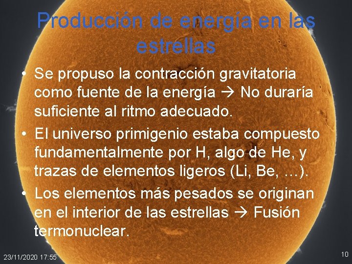 Producción de energía en las estrellas • Se propuso la contracción gravitatoria como fuente Producción de energía en las estrellas • Se propuso la contracción gravitatoria como fuente
