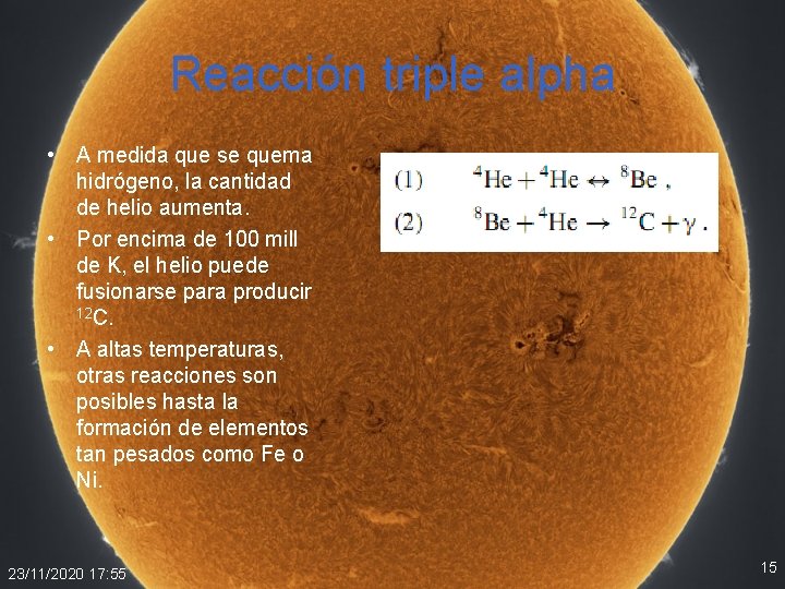 Reacción triple alpha • A medida que se quema hidrógeno, la cantidad de helio Reacción triple alpha • A medida que se quema hidrógeno, la cantidad de helio