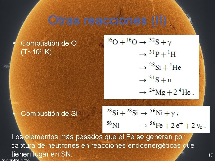 Otras reacciones (II) • Combustión de O (T~109 K) • Combustión de Si Los Otras reacciones (II) • Combustión de O (T~109 K) • Combustión de Si Los
