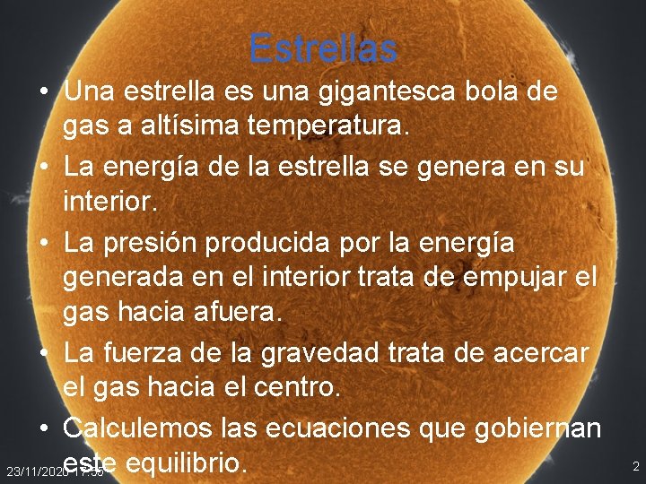 Estrellas • Una estrella es una gigantesca bola de gas a altísima temperatura. • Estrellas • Una estrella es una gigantesca bola de gas a altísima temperatura. •