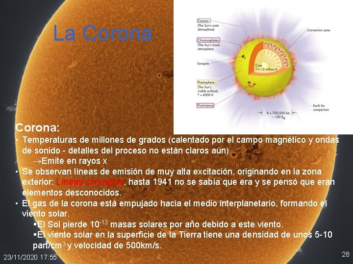 La Corona: • Temperaturas de millones de grados (calentado por el campo magnético y La Corona: • Temperaturas de millones de grados (calentado por el campo magnético y