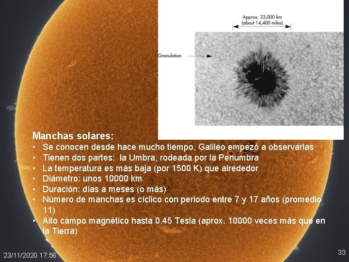 Manchas solares: • • • Se conocen desde hace mucho tiempo, Galileo empezó a Manchas solares: • • • Se conocen desde hace mucho tiempo, Galileo empezó a