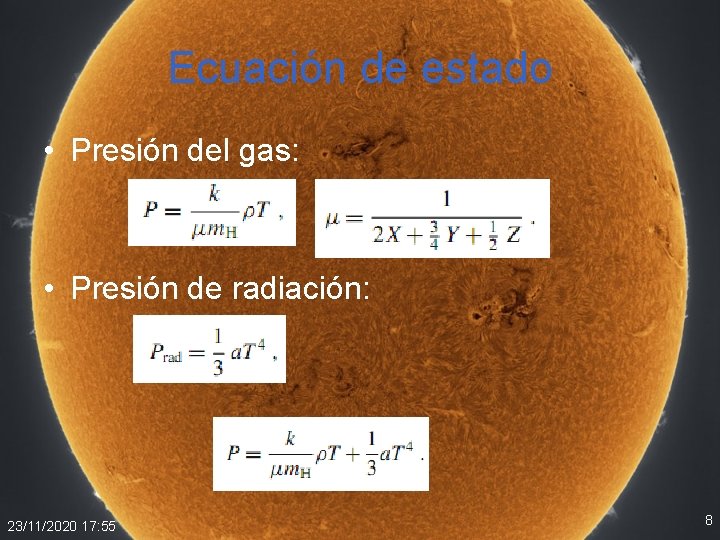 Ecuación de estado • Presión del gas: • Presión de radiación: 23/11/2020 17: 55 Ecuación de estado • Presión del gas: • Presión de radiación: 23/11/2020 17: 55