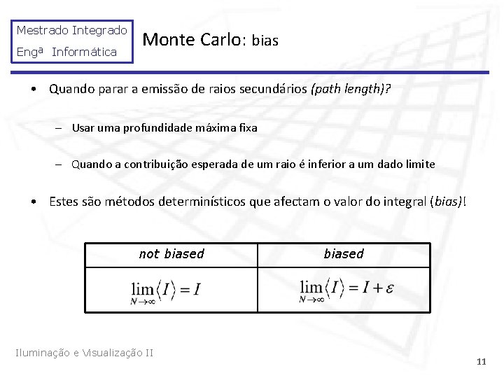 Mestrado Integrado Engª Informática Monte Carlo: bias • Quando parar a emissão de raios
