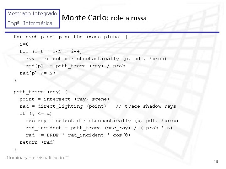 Mestrado Integrado Engª Informática Monte Carlo: roleta russa for each pixel p on the