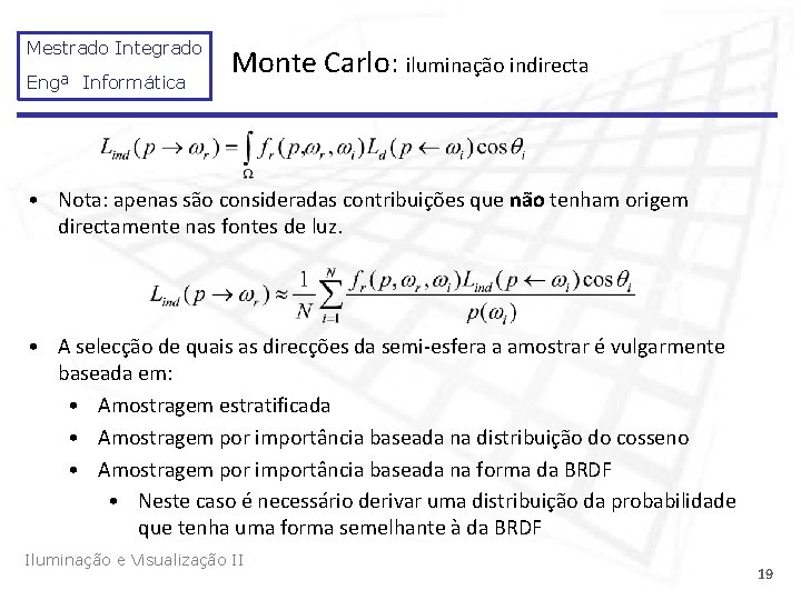 Mestrado Integrado Engª Informática Monte Carlo: iluminação indirecta • Nota: apenas são consideradas contribuições