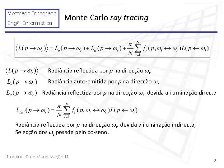 Mestrado Integrado Engª Informática Monte Carlo ray tracing Radiância reflectida por p na direcção