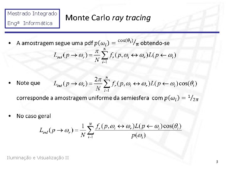 Mestrado Integrado Engª Informática Monte Carlo ray tracing • Iluminação e Visualização II 3