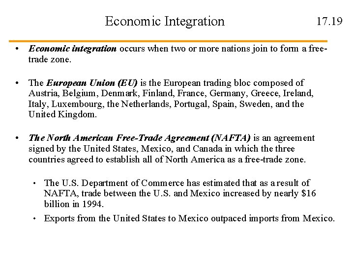 Economic Integration 17. 19 • Economic integration occurs when two or more nations join