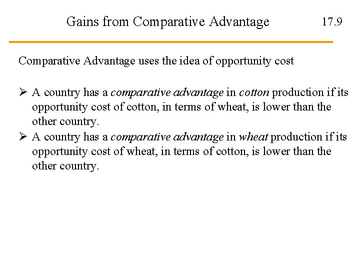 Gains from Comparative Advantage 17. 9 Comparative Advantage uses the idea of opportunity cost