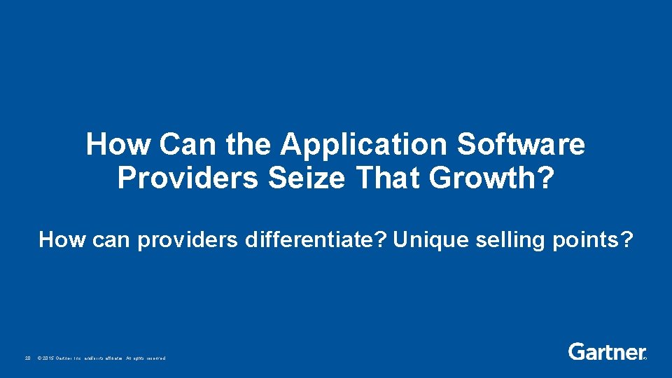 How Can the Application Software Providers Seize That Growth? How can providers differentiate? Unique
