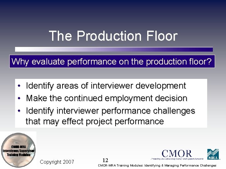 The Production Floor Why evaluate performance on the production floor? • • • Identify