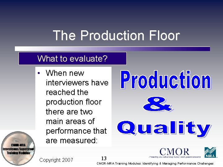 The Production Floor What to evaluate? • When new interviewers have reached the production