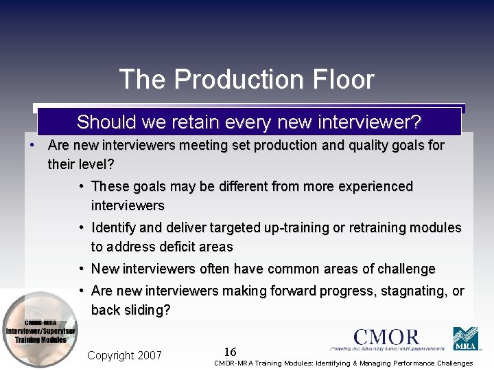 The Production Floor Should we retain every new interviewer? • Are new interviewers meeting