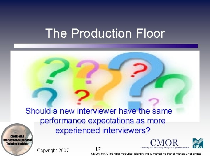 The Production Floor Should a new interviewer have the same performance expectations as more