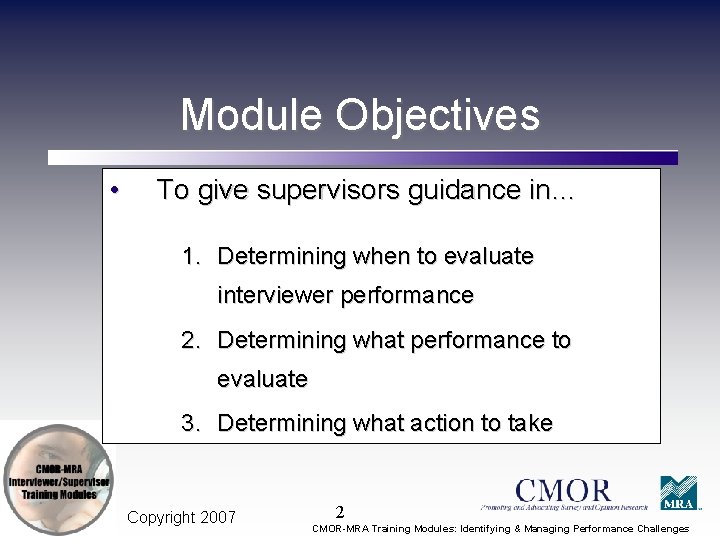 Module Objectives • To give supervisors guidance in… 1. Determining when to evaluate interviewer