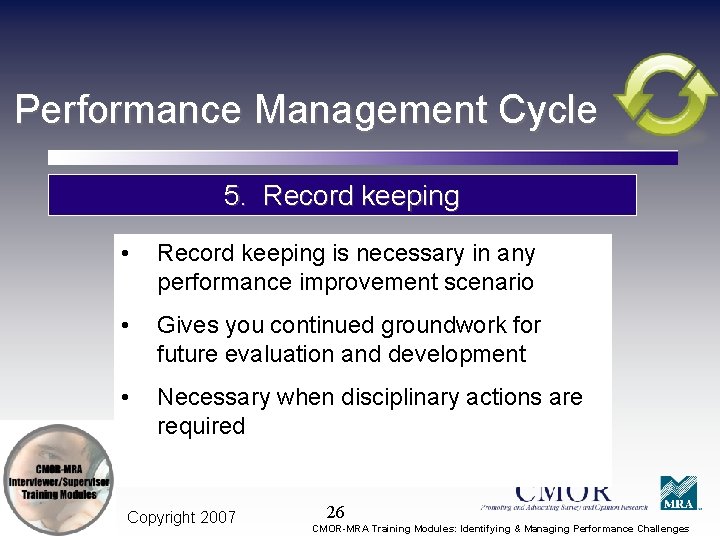 Performance Management Cycle 5. Record keeping • Record keeping is necessary in any performance